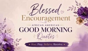 Blessed Encouragement African American Good Morning Quotes