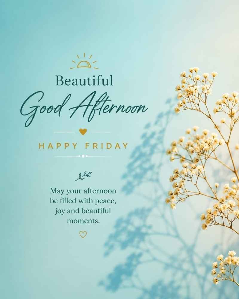 Beautiful Messages for Good Afternoon, Happy Friday