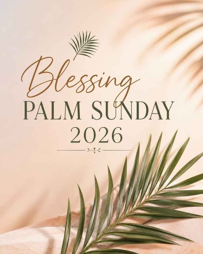 Blessed Palm Sunday 2026