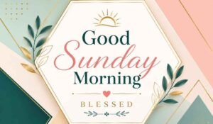Good Sunday Morning Blessings