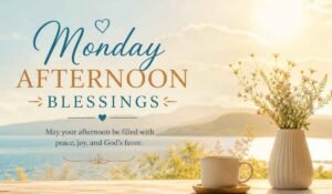 Monday Afternoon Blessings