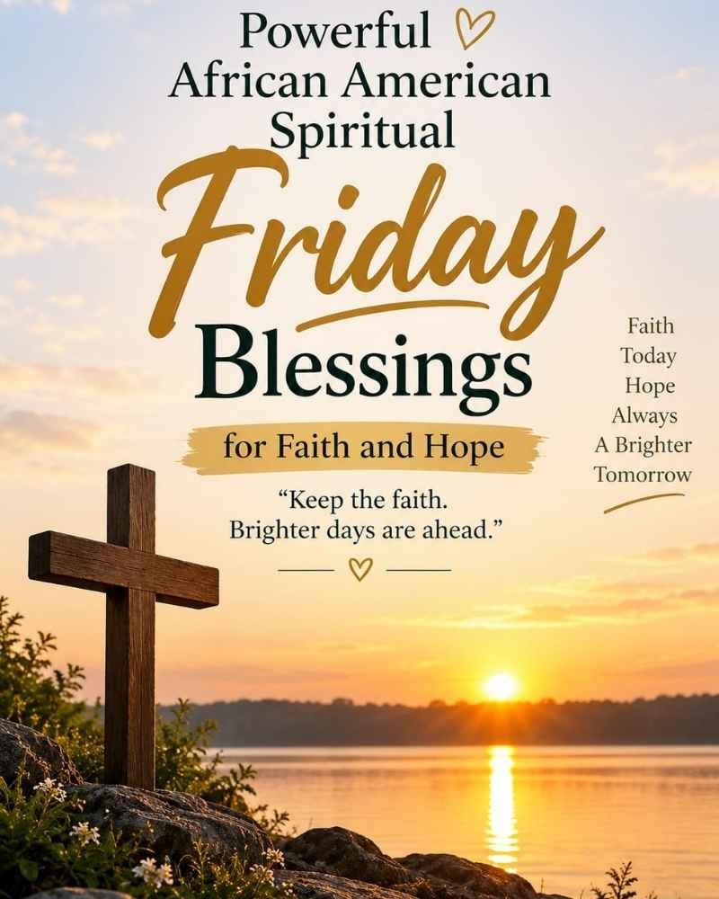 Powerful African American Spiritual Friday Blessings for Faith & Hope