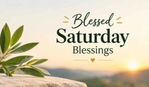 Blessed saturday blessings