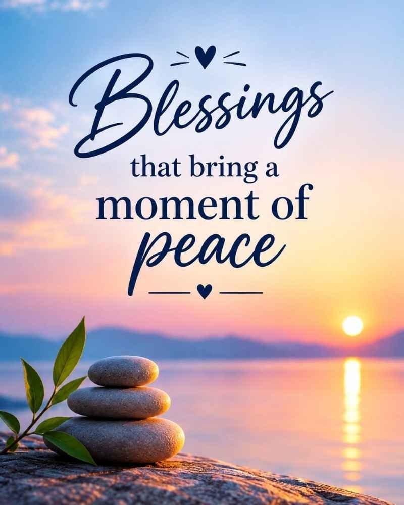 Blessings That Bring a Moment of Peace