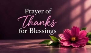 Prayer of Thanks for Blessings