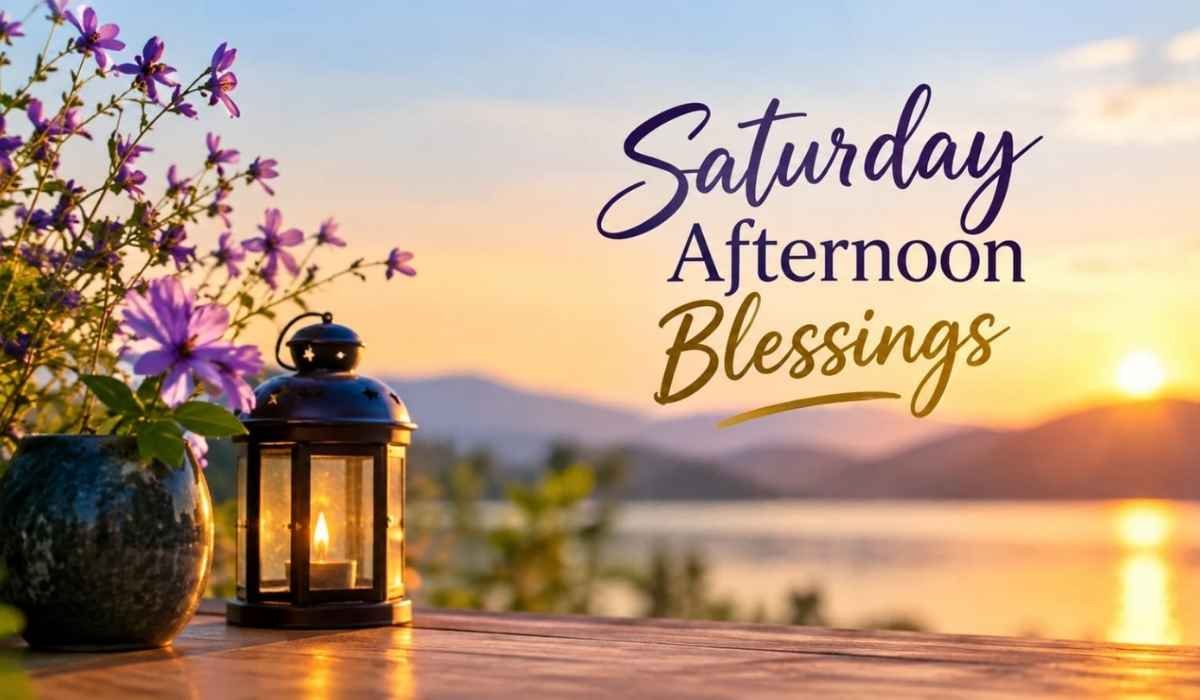 Saturday Afternoon Blessings