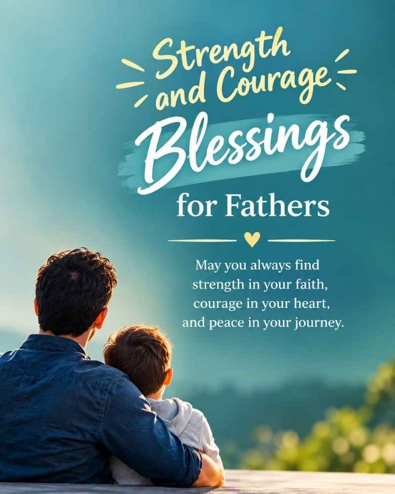 Strength and Courage Blessings for Fathers